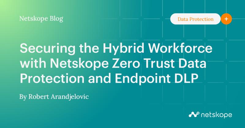 Netskope Endpoint DLP cloud-powered data protection