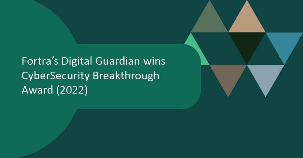 Digital Guardian Data Protection Platform recognized as 2022 Data Leak Detection Solution of the Year by CyberSecurity Breakthrough Awards.